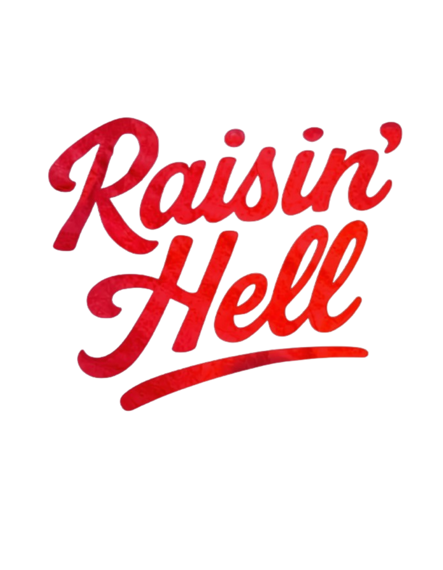 Raisin' Hell design