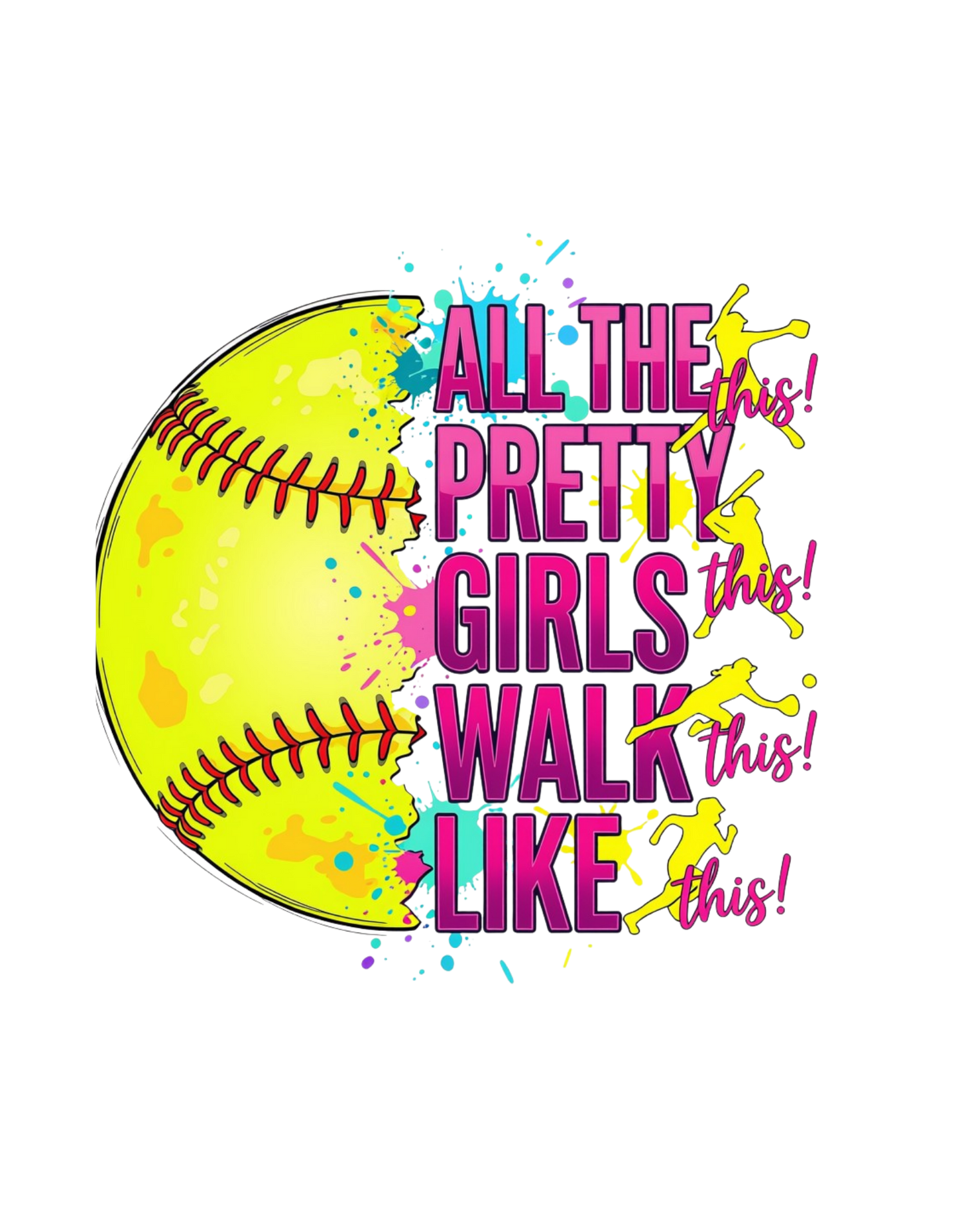 All The Pretty Girls Walk Like This softball graphic tee design