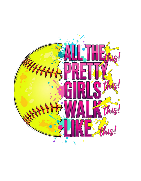 All The Pretty Girls Walk Like This softball graphic tee design