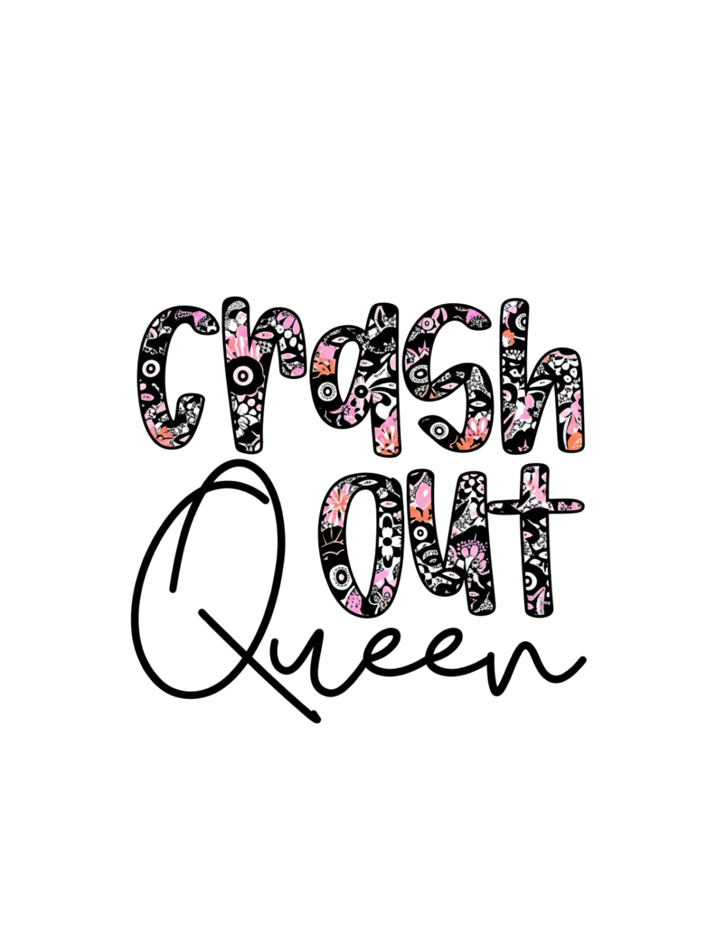 Crash Out Queen design