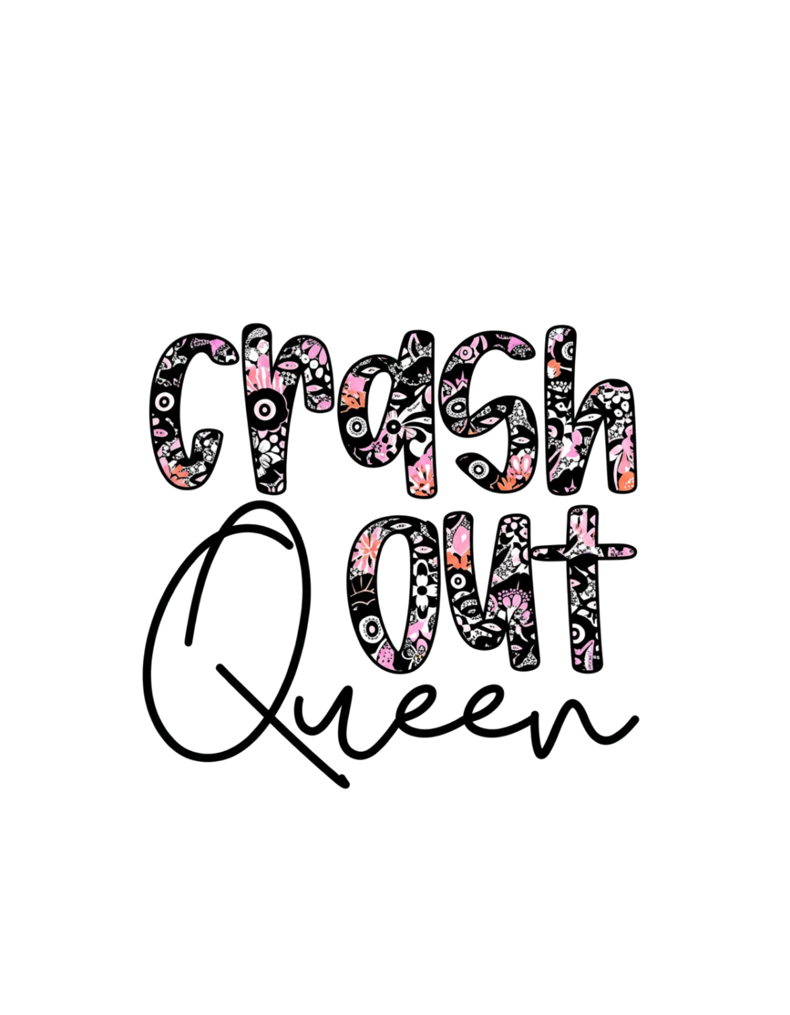 Crash Out Queen design