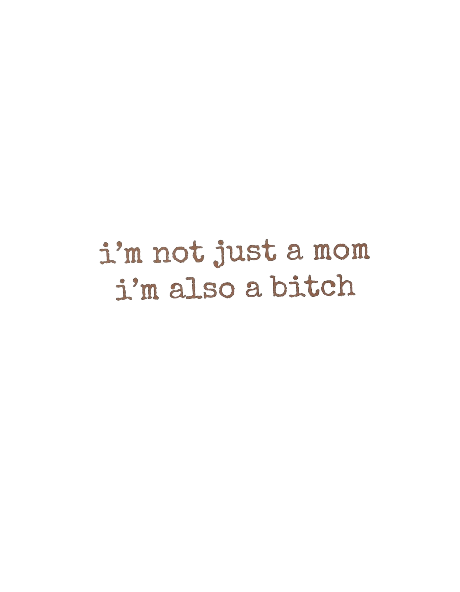 I'm Not Just a Mom design