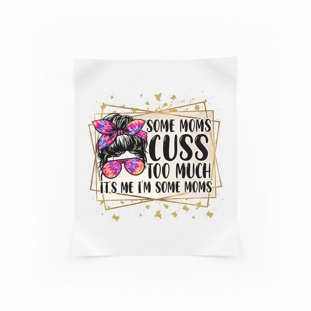 Some Moms Cuss Too Much DTF transfer mockup