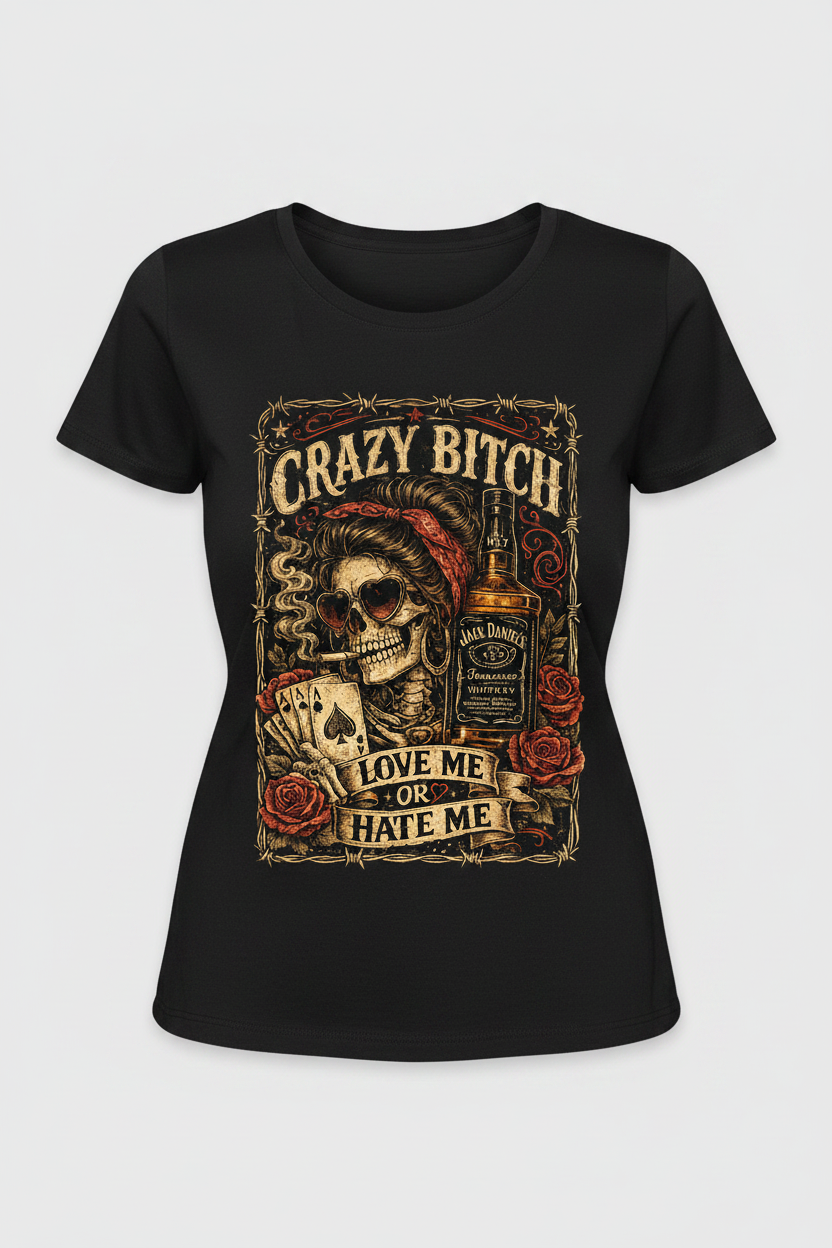 Crazy Bitch Love Me or Hate Me women's t-shirt mockup