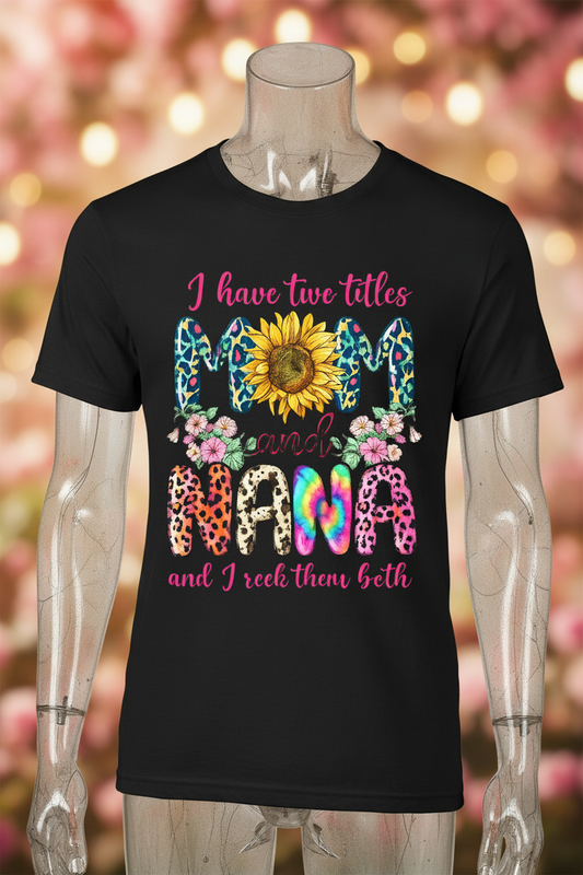 I Have Two Titles Mom and Nana Graphic Tee - Black
