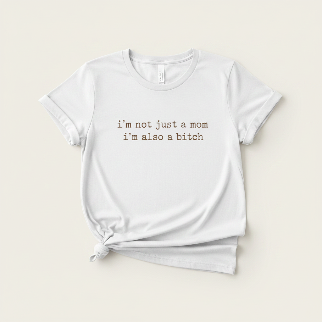 I'm Not Just a Mom white tee flat lay mockup