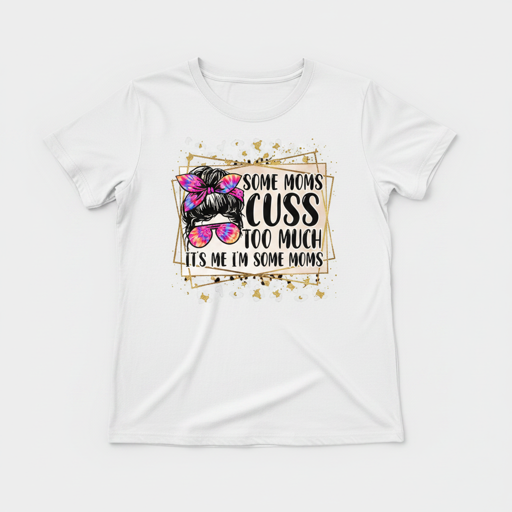Some Moms Cuss Too Much tee flat lay mockup