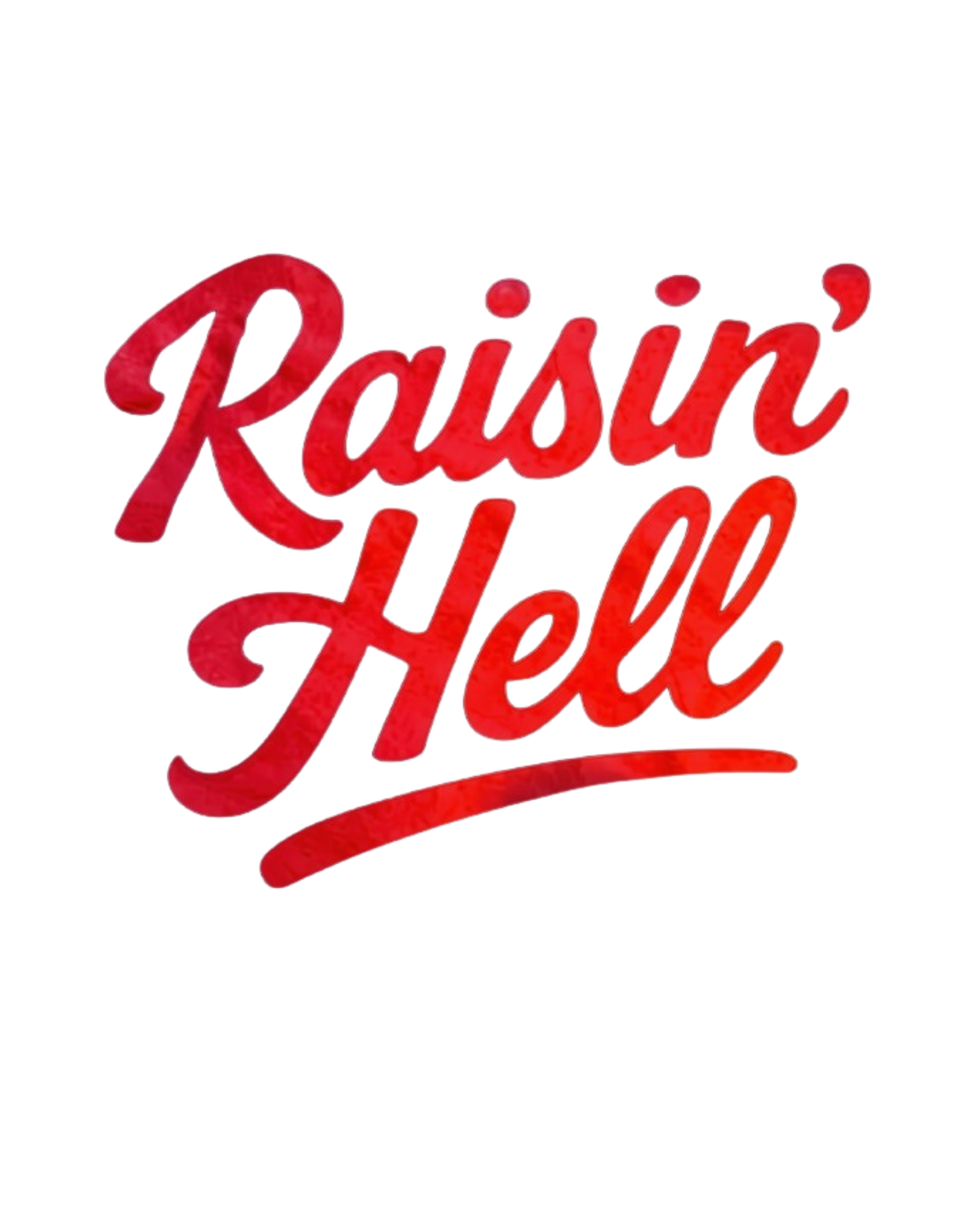 Raisin' Hell design